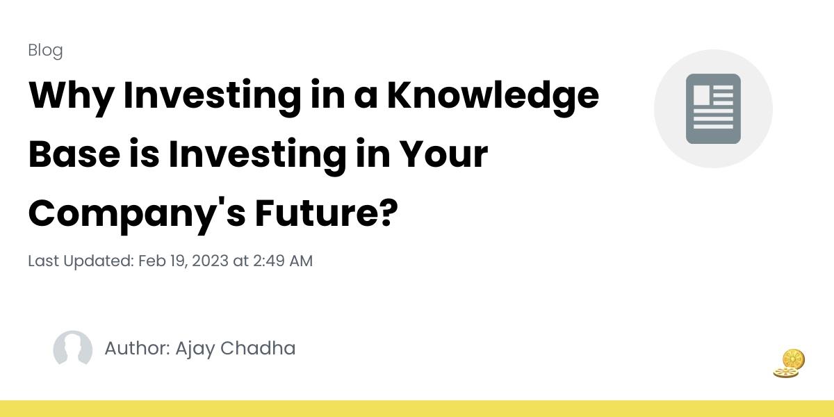 Why Investing in a Knowledge Base is Investing in Your Company's Future?